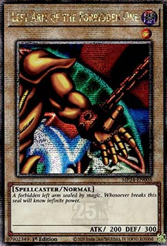 Left Arm of the Forbidden One⁣ - 25th Anniversary Tin: Dueling Mirrors⁣ (Quarter Century Secret Rare)⁣ [005]